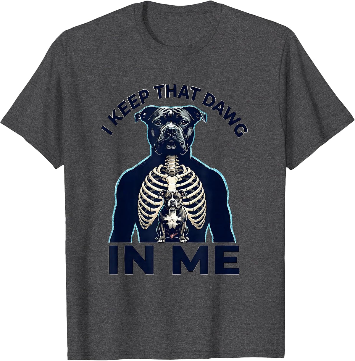 I Keep That Dawg In Me Funny Pitbull Alpha Male Humor T-Shirt - Dark Heather Grey