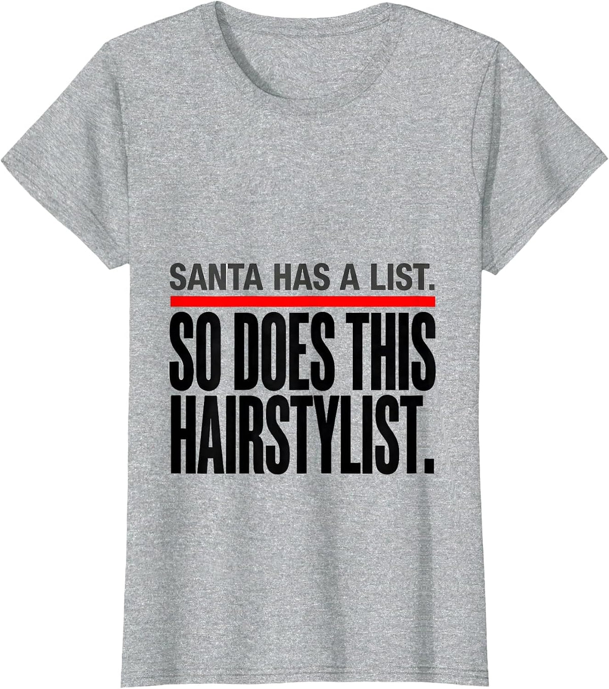 Santa Has A List. So Does This Hairstylist. Funny T-Shirt - Heather Grey