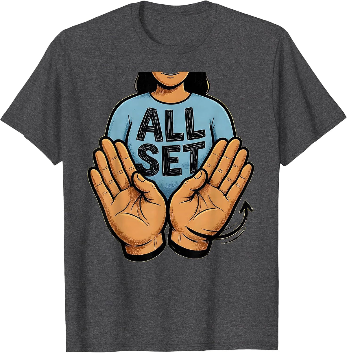 All Set Cartoon ASL Sign Language Teacher Classroom Humor T-Shirt - Dark Heather Grey