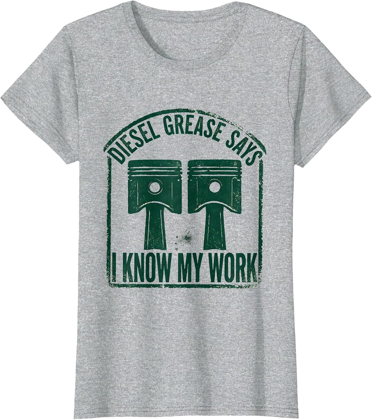 Diesel Grease Says I Know My Work Funny Diesel Mechanic Gift T-Shirt - Heather Grey