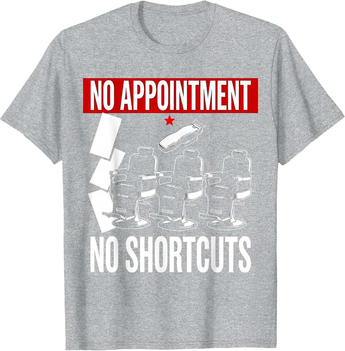Men's No Appointment No Shortcuts Funny Barber Hairstylist Humor T-Shirt - Heather Grey