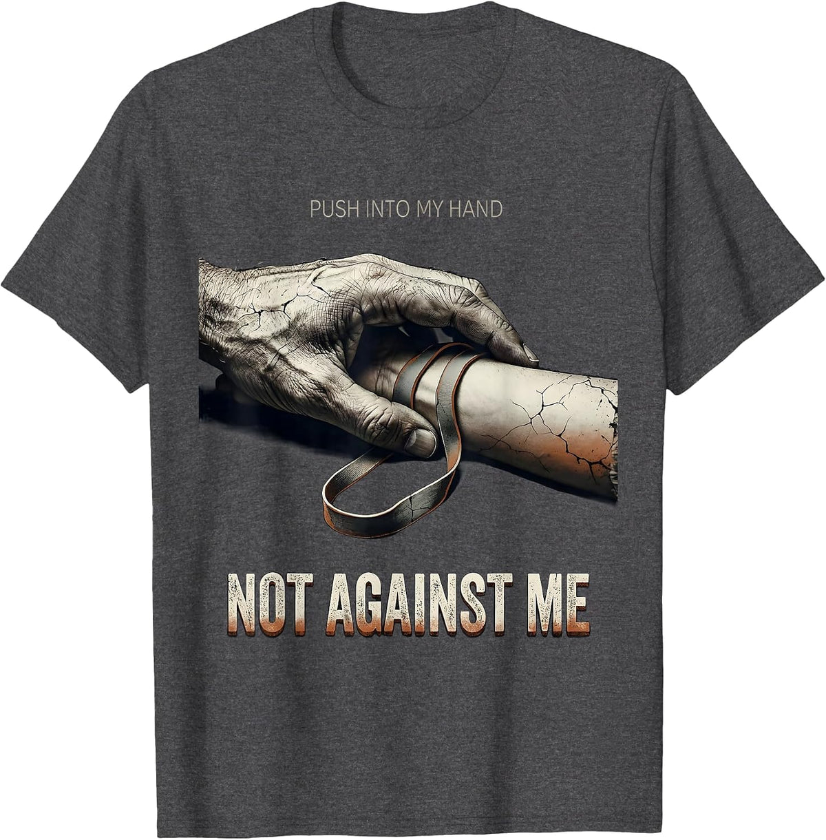 Push Into My Hand, Not Against Me Distressed Therapist Humor T-Shirt - Dark Heather Grey