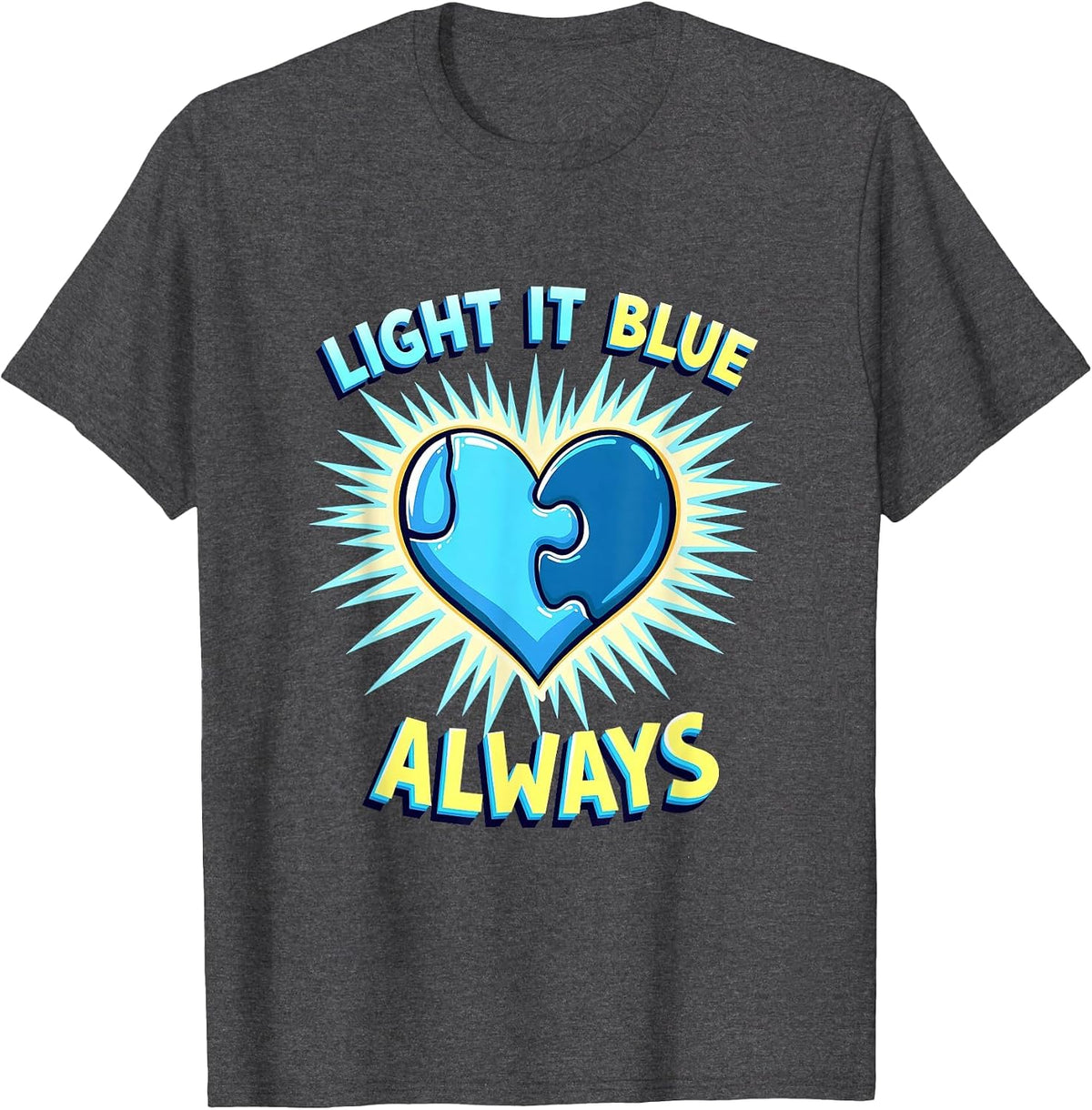 Light It Blue Always Autism Awareness Design T-Shirt - Dark Heather Grey