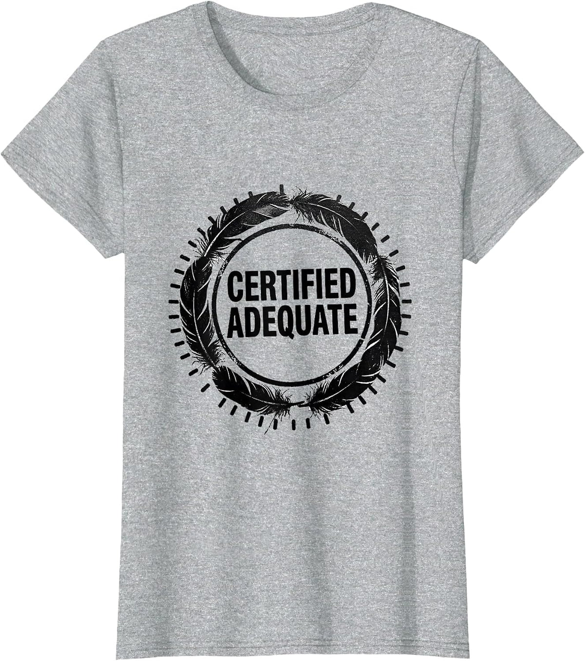 Certified Adequate Funny Sarcastic Deadpan Humor T-Shirt - Heather Grey