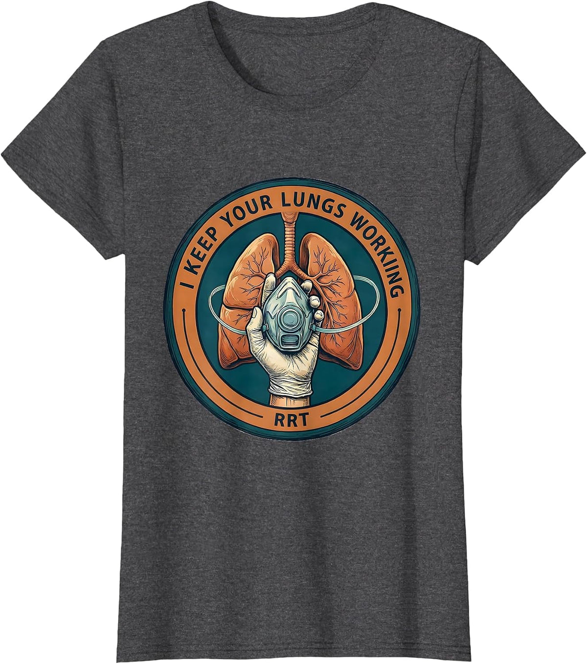 Women's I Keep Your Lungs Working RRT Respiratory Therapist Funny T-Shirt - Dark Heather Grey