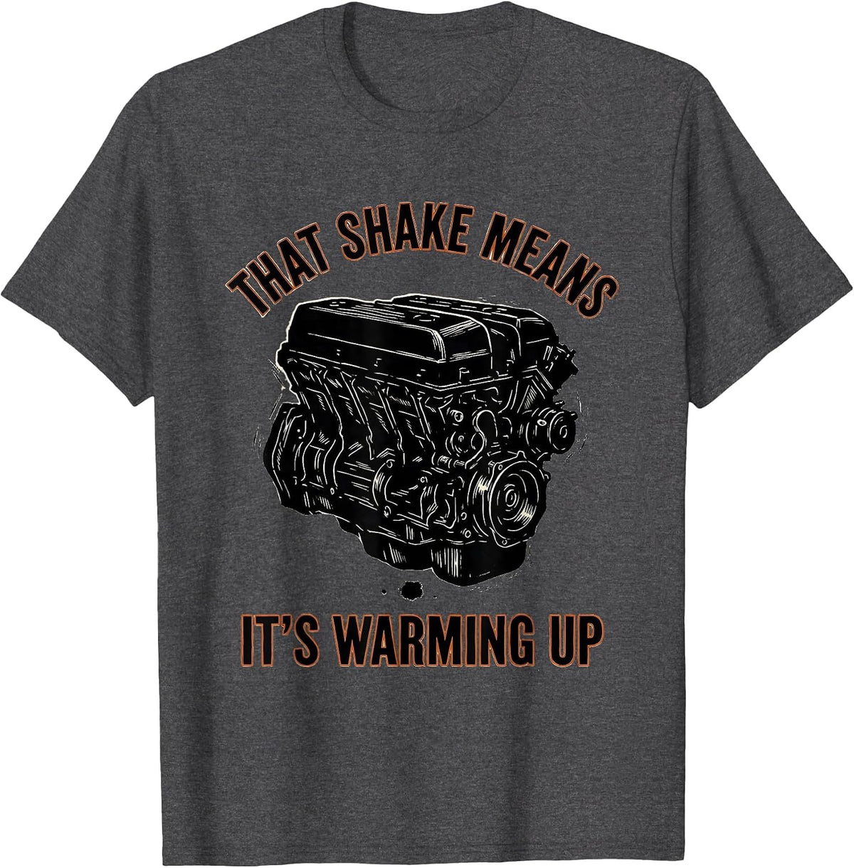 That Shake Means It's Warming Up Funny Diesel Mechanic Gift T-Shirt - Dark Heather Grey