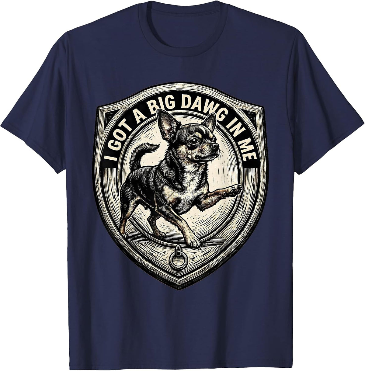 I Got A Big Dawg In Me Funny Chihuahua Dog Meme Viral Humor T-Shirt - Navy Blue