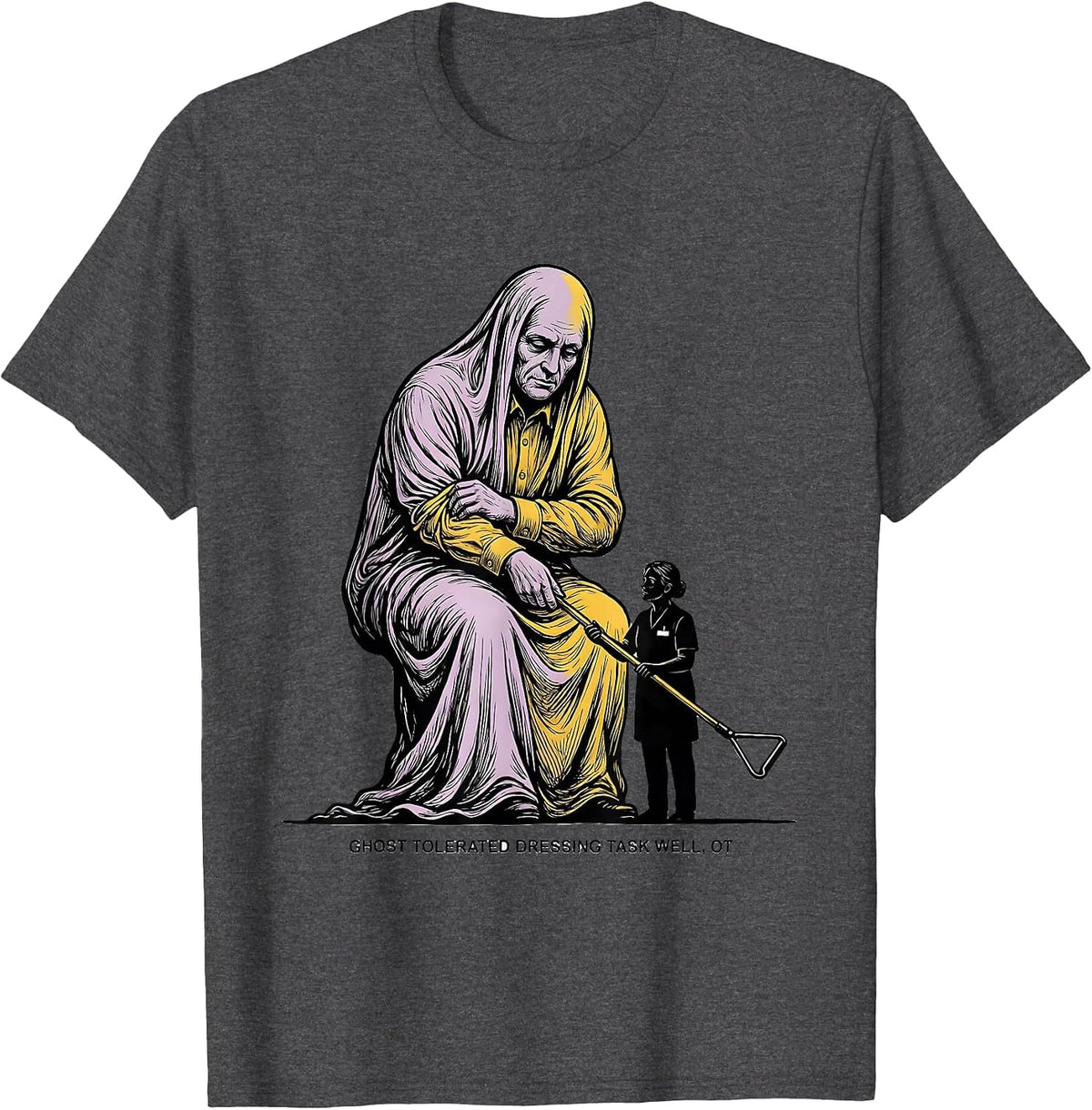 Ghost Tolerated Dressing Task Well, OT Funny Occupational T-Shirt - Dark Heather Grey