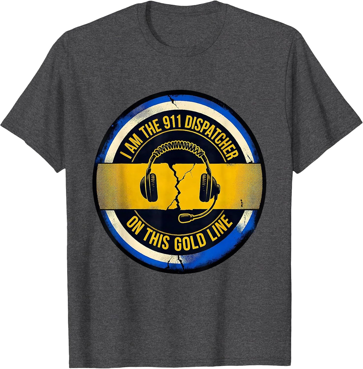 I Am The 911 Dispatcher On This Gold Line First Responder T-Shirt - Dark Heather Grey