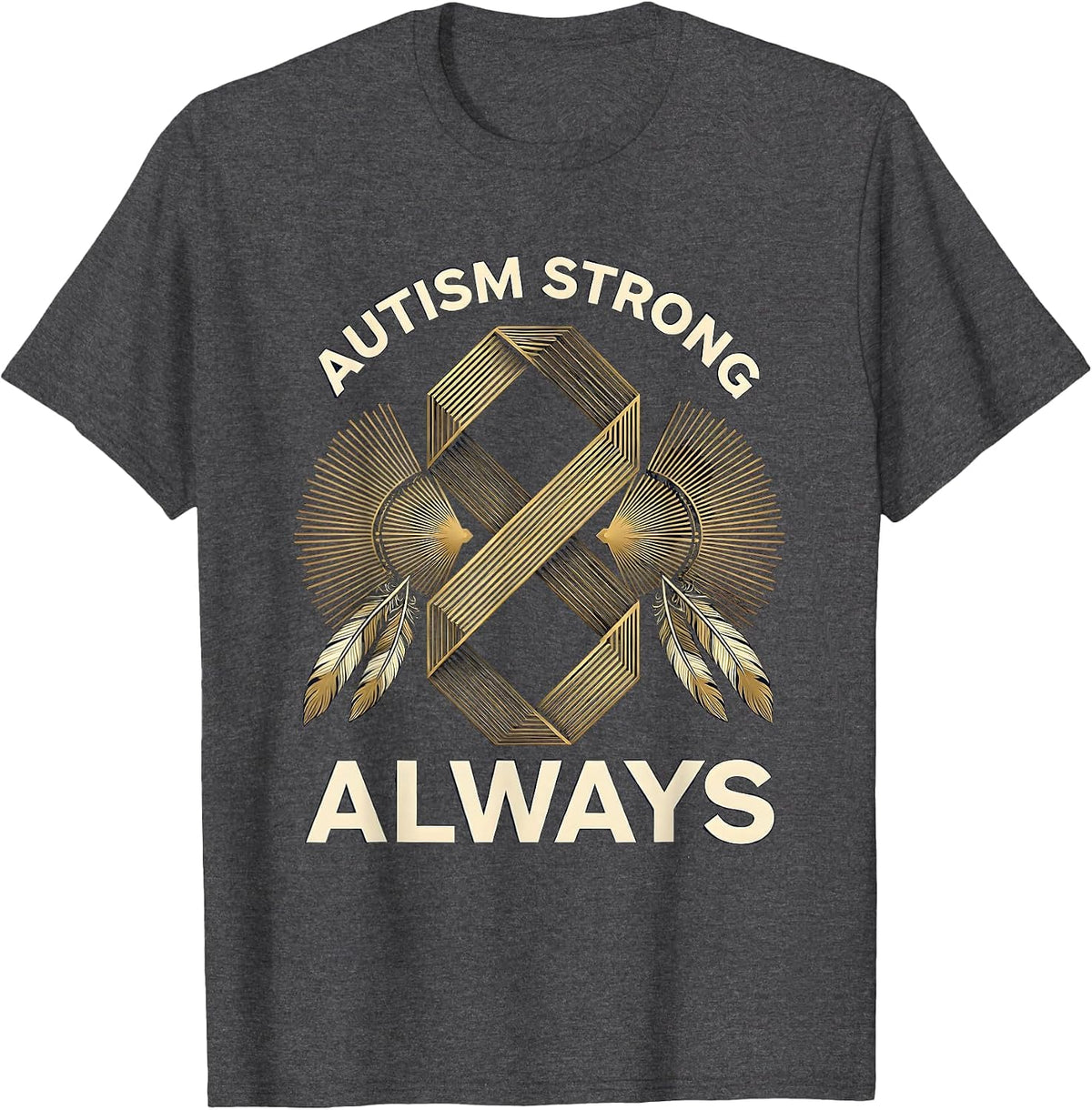 Autism Strong Always Awareness Design T-Shirt - Dark Heather Grey