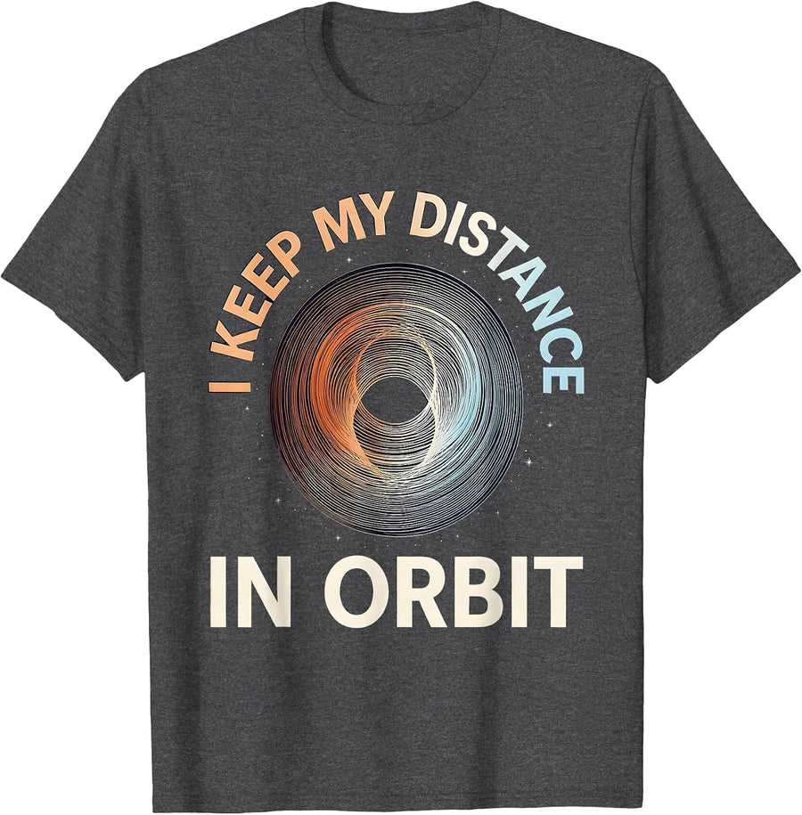 Men's I Keep My Distance In Orbit Funny Space Science Pun T-Shirt - Dark Heather Grey