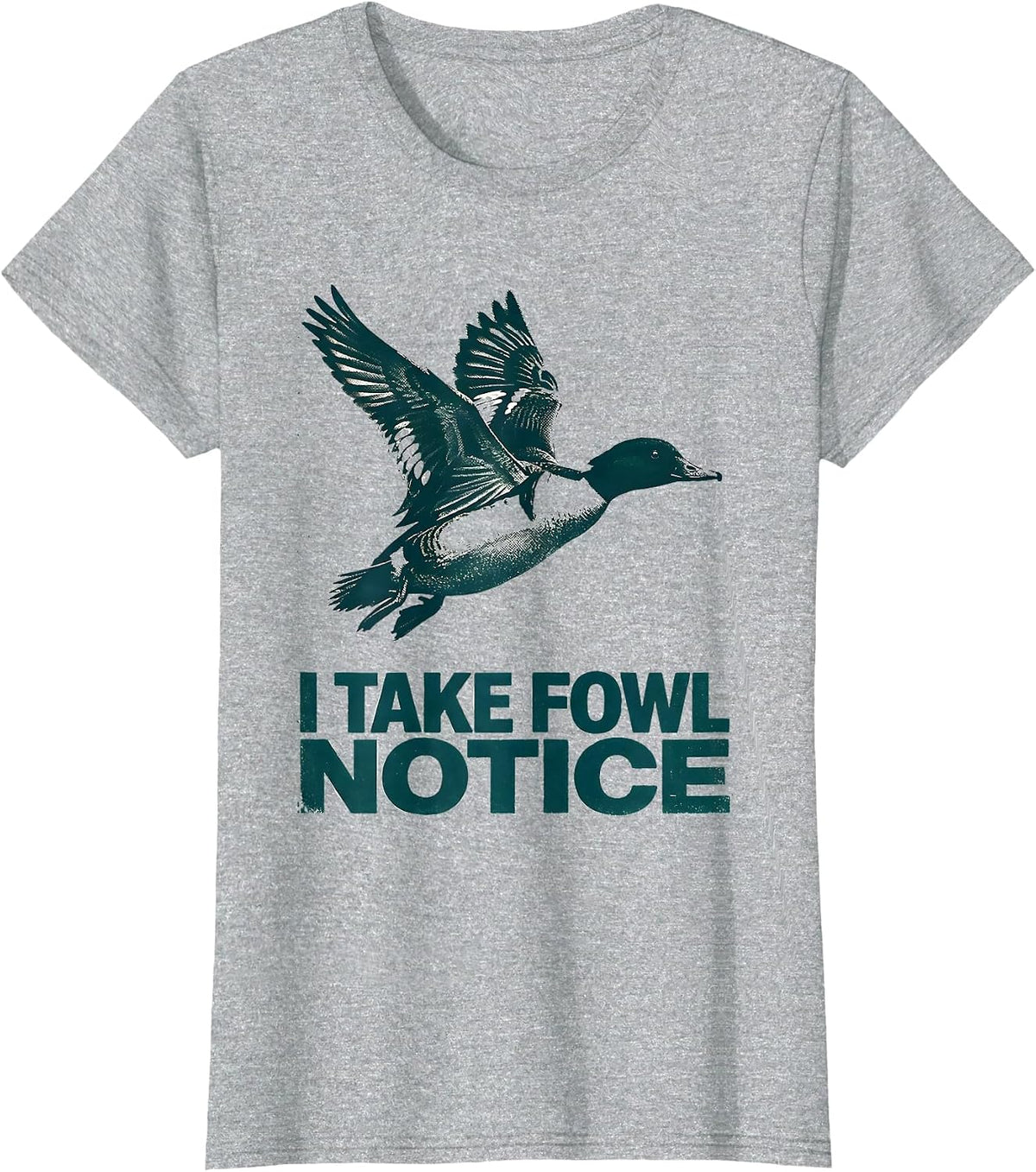 I Take Fowl Notice Funny Duck Hunting Hunter Gift T-Shirt - Heather Grey