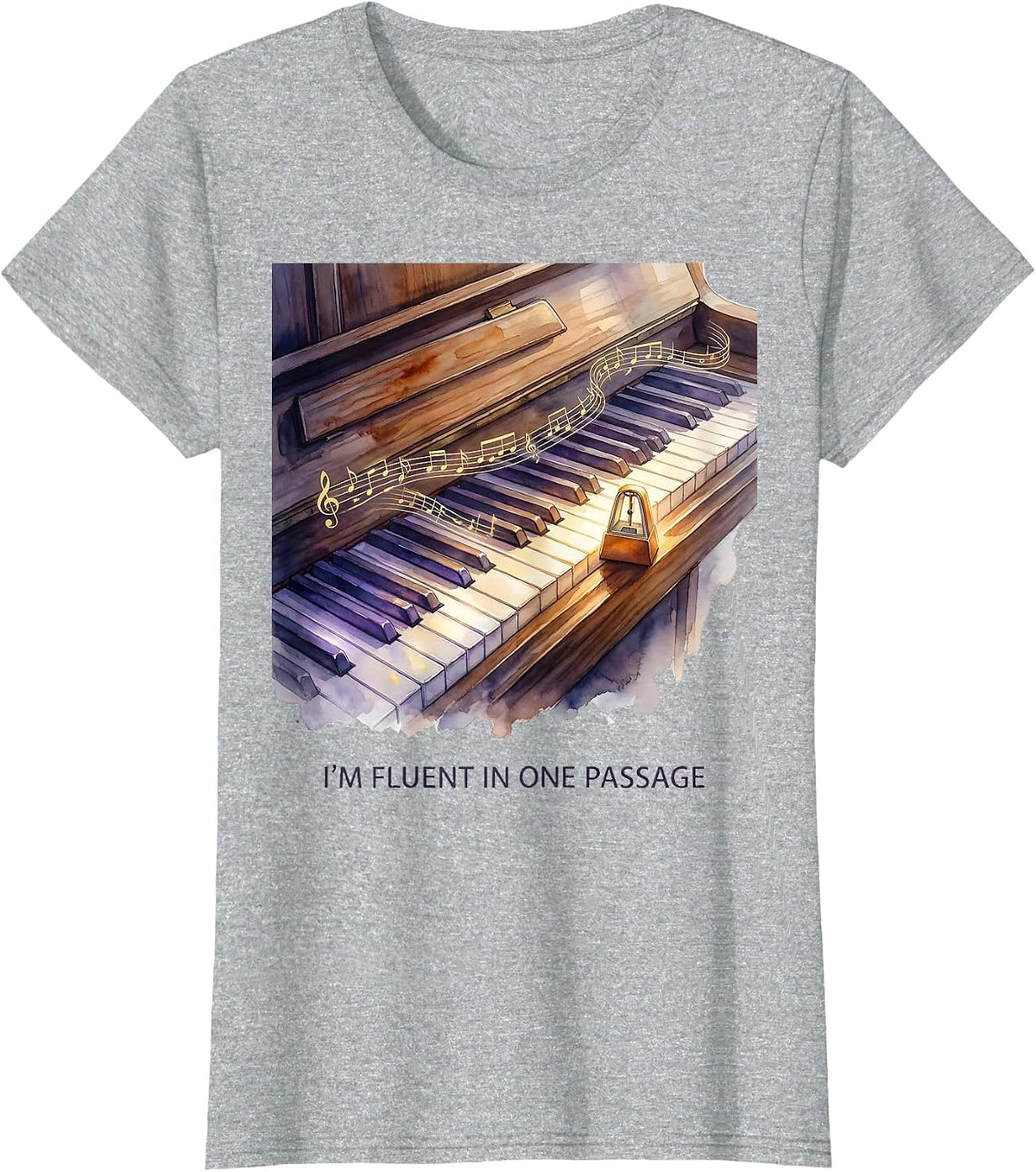 Women's I'm Fluent In One Passage Funny Pianist Piano Teacher Gift T-Shirt - Heather Grey
