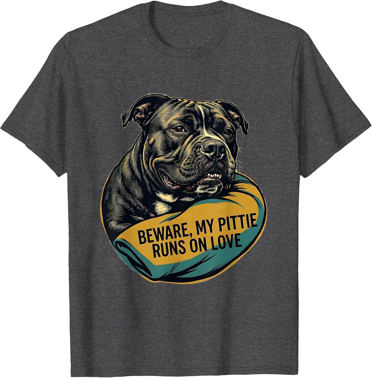 Beware, My Pittie Runs On Love Funny Pitbull Dog Mom Humor T-Shirt - Dark Heather Grey