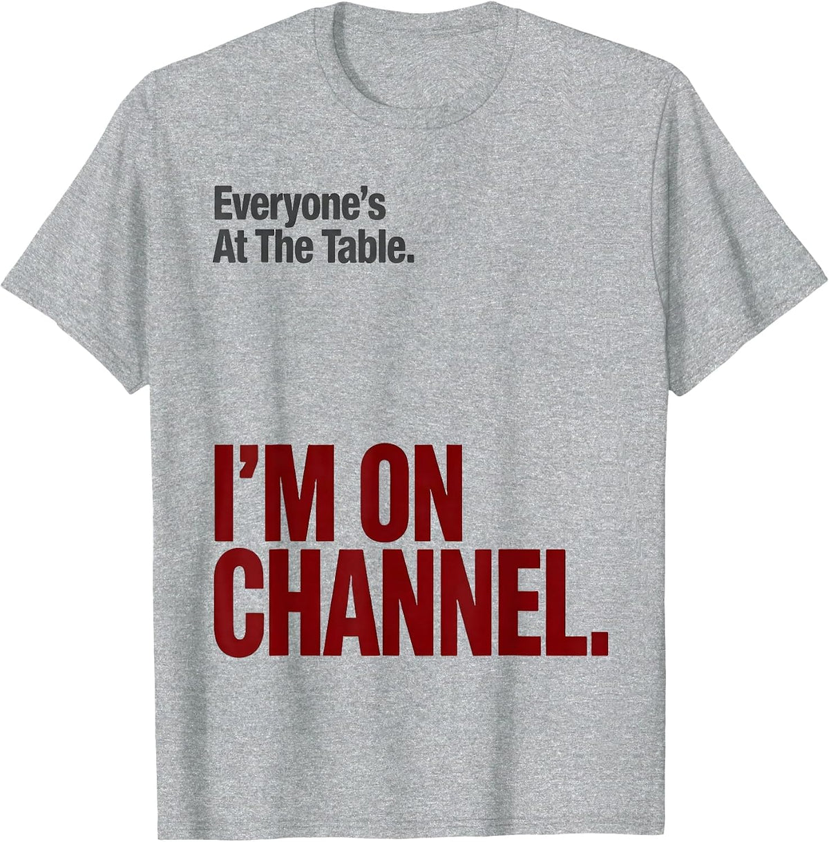 Men's Everyone's At The Table. I'm On Channel Funny 911 Dispatcher T-Shirt - Heather Grey