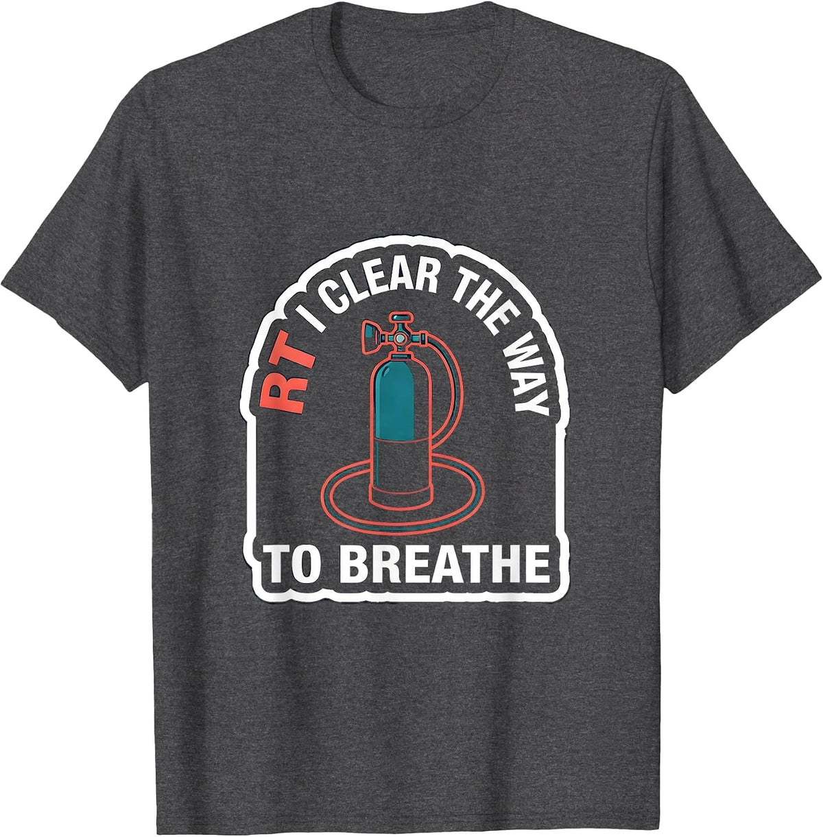 Men's RT: I Clear The Way To Breathe Funny Respiratory Therapist T-Shirt - Dark Heather Grey