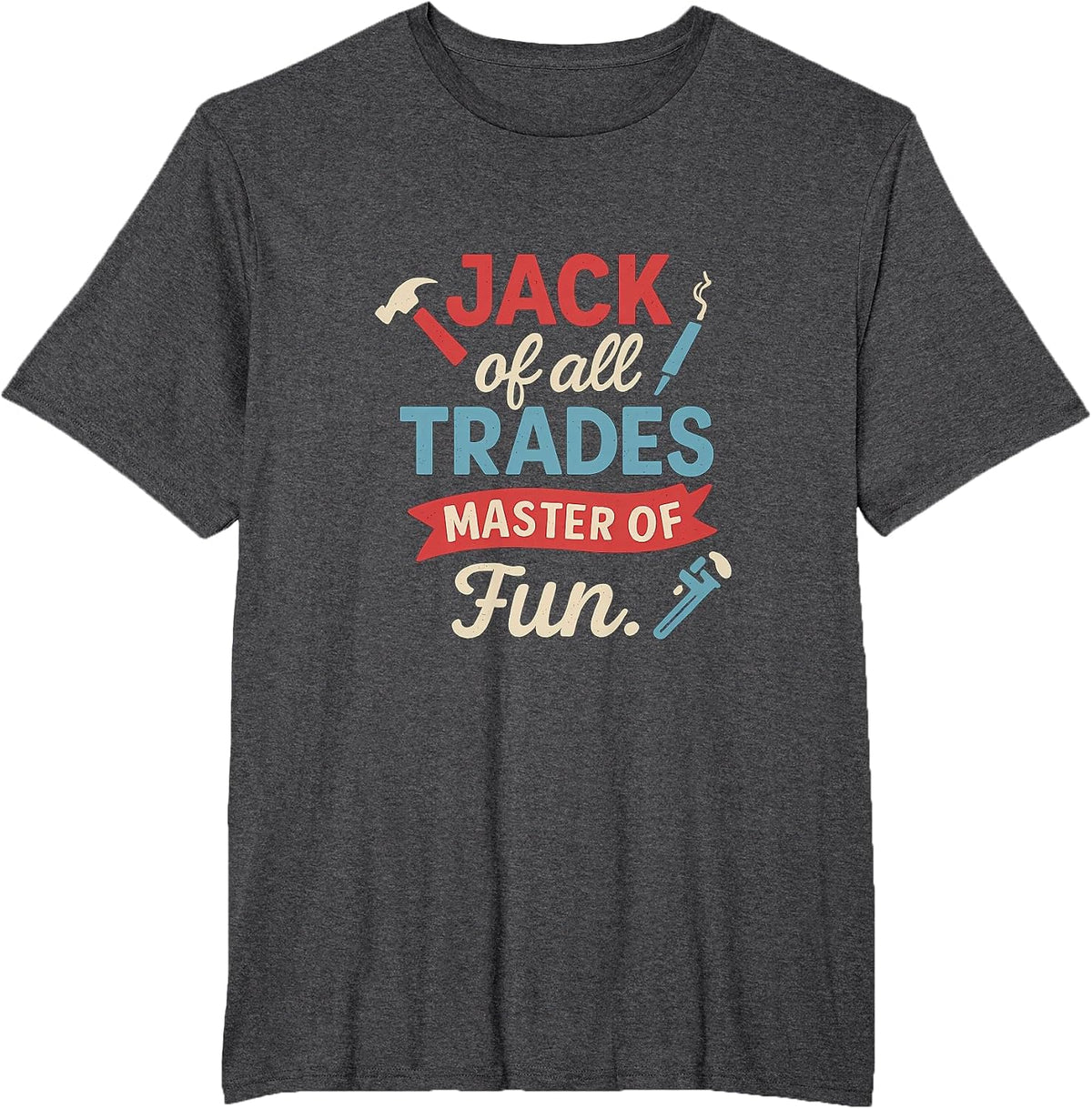 Jack of All Trades Master of Fun Tool Graphic Novelty T-Shirt - Dark Heather Grey