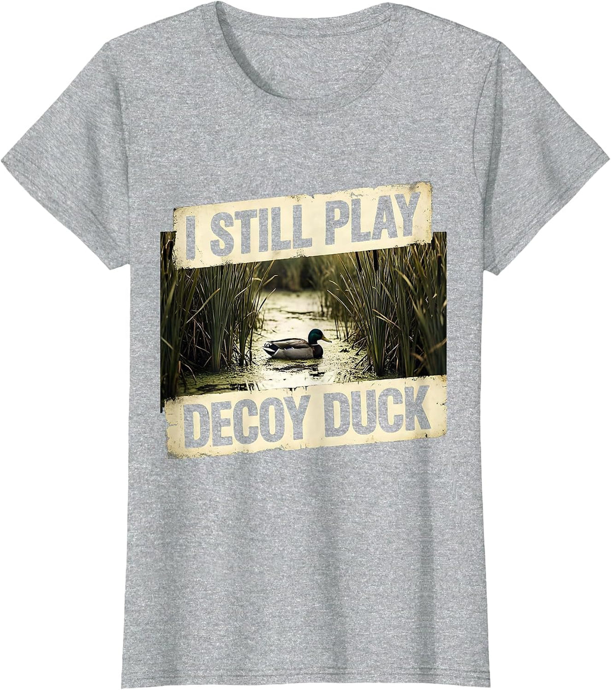 I STILL PLAY DECOY DUCK Vintage Funny Waterfowl Hunter T-Shirt - Heather Grey