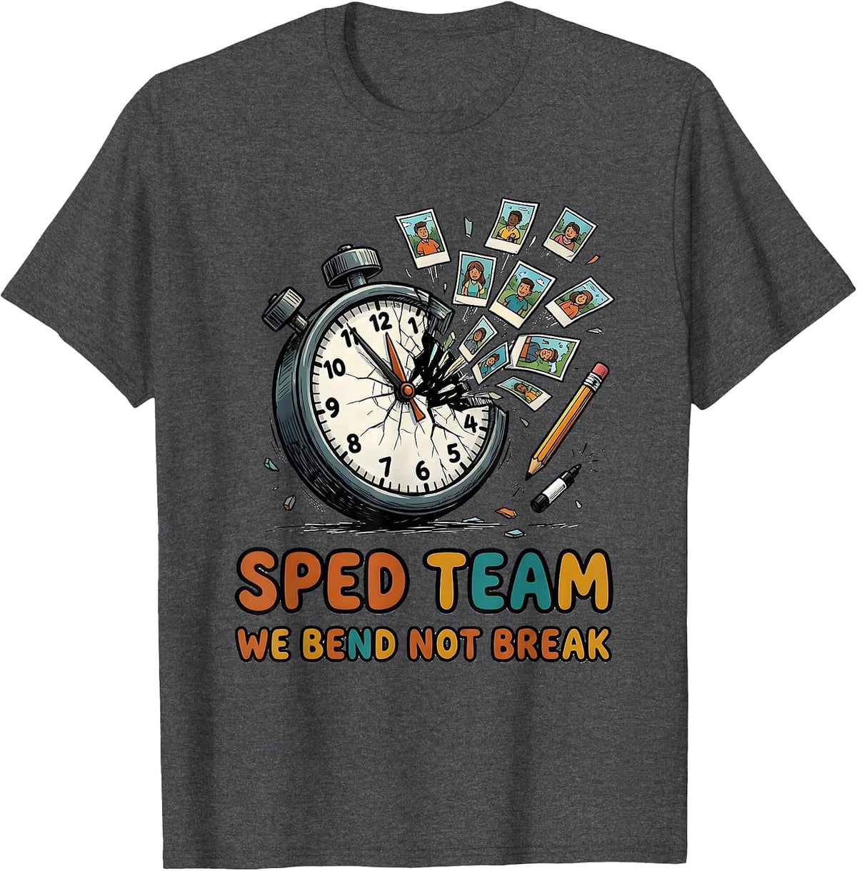 SPED Team We Bend Not Break Funny Teacher Team Pride T-Shirt - Dark Heather Grey