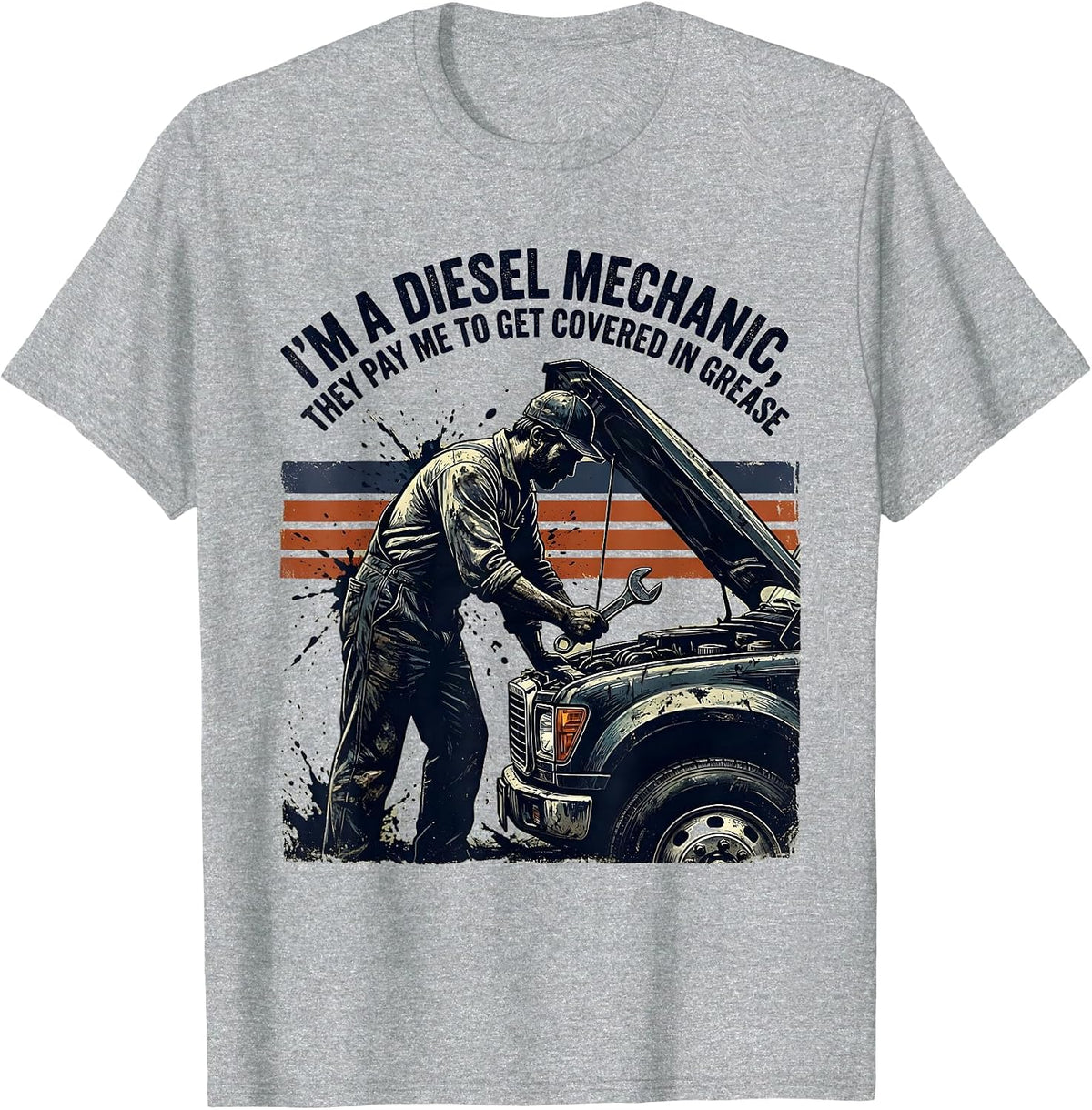 Men's I'm A Diesel Mechanic, They Pay Me To Get Covered In Grease T-Shirt - Heather Grey
