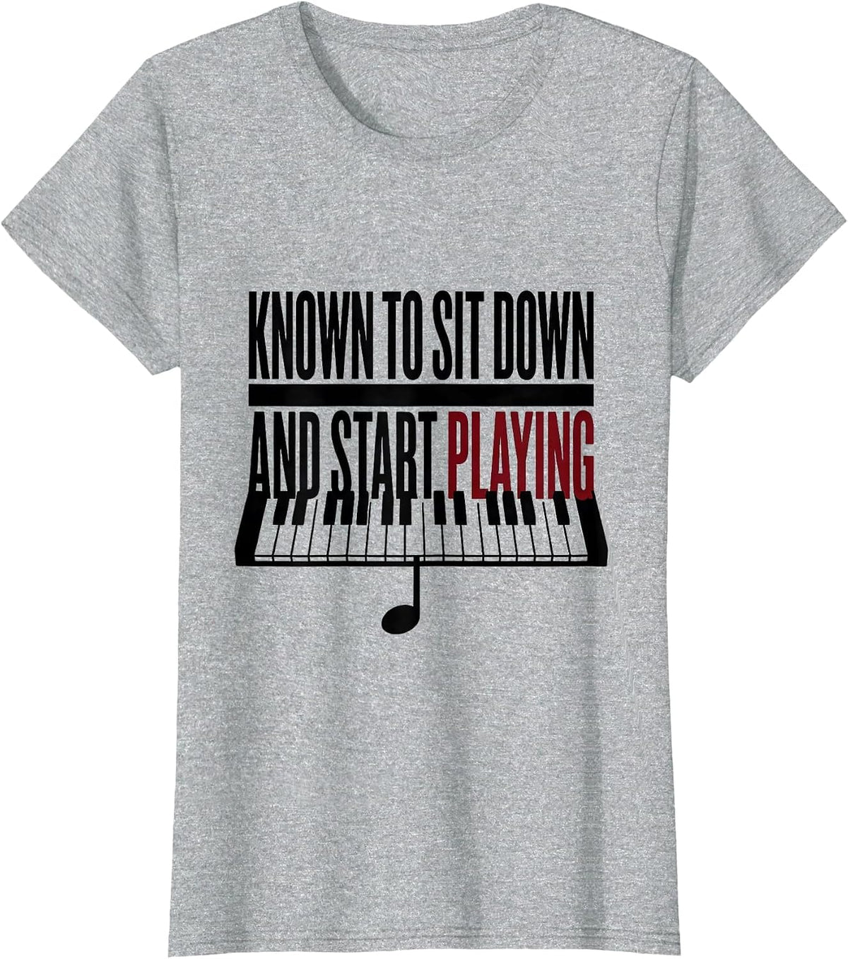 Known To Sit Down And Start Playing Funny Pianist Music T-Shirt - Heather Grey
