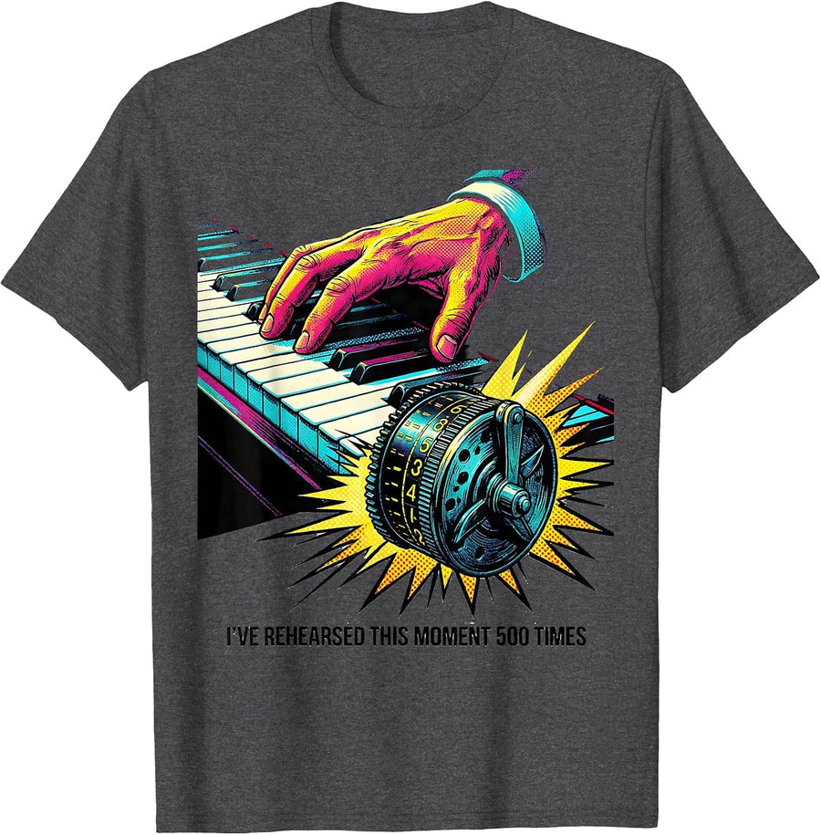 Men's I've Rehearsed This Moment 500 Times Funny Pianist Piano T-Shirt - Dark Heather Grey