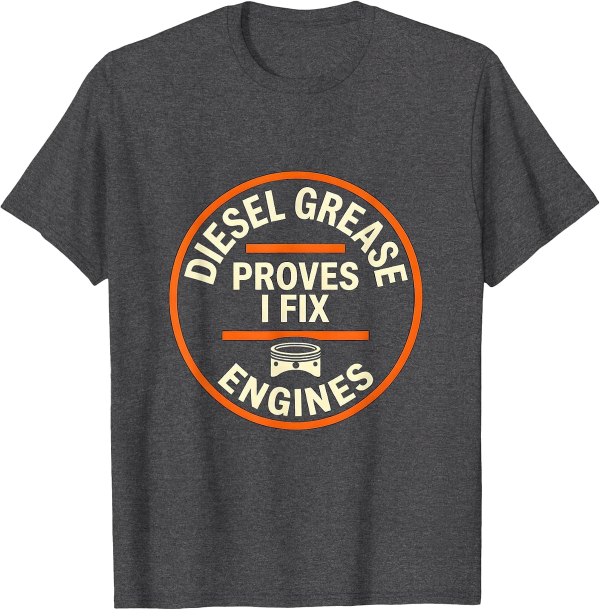 Diesel Grease Proves I Fix Engines Funny Diesel Mechanic T-Shirt - Dark Heather Grey