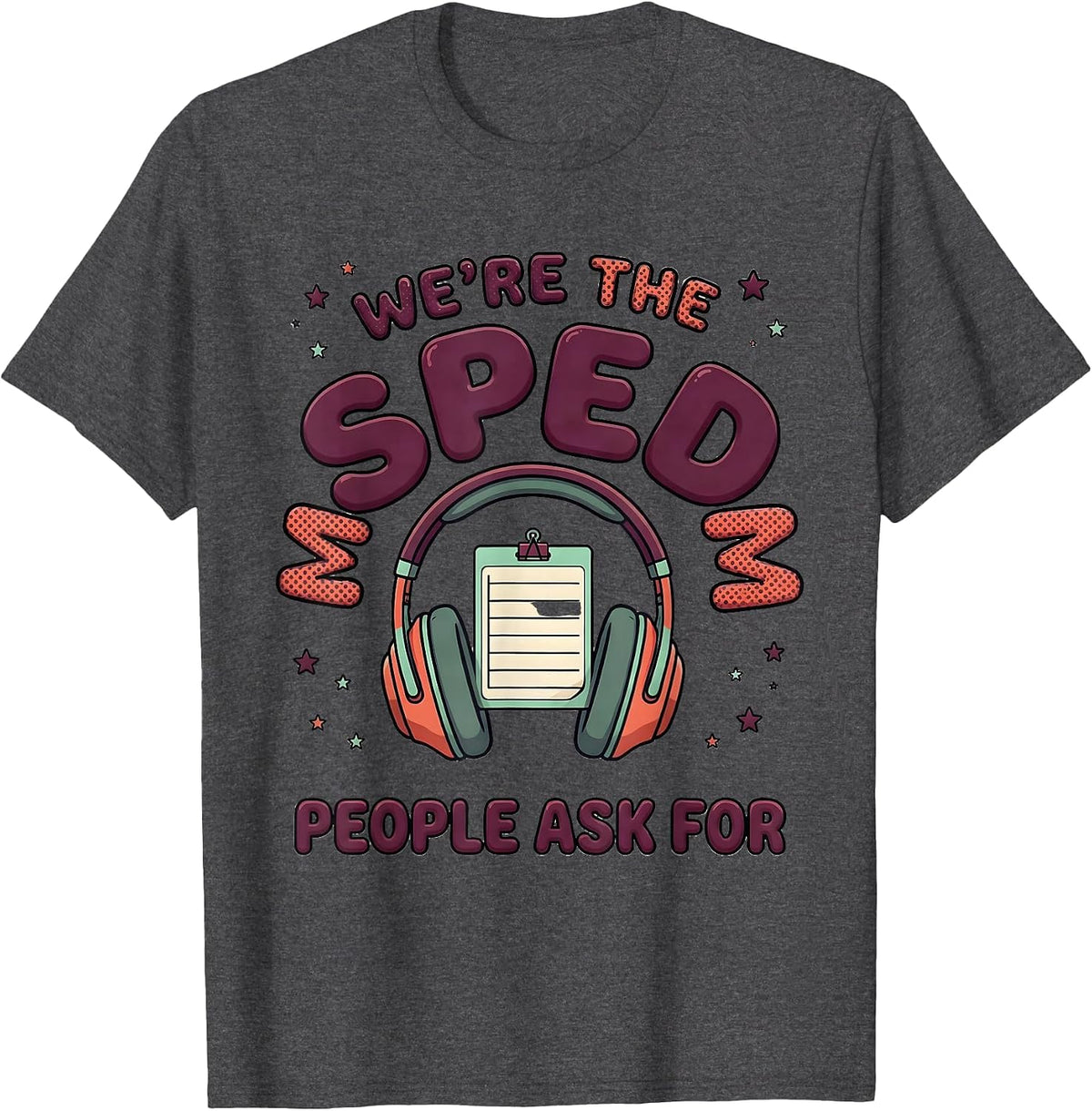 Men's We're The SPED Team People Ask For Funny Special Education T-Shirt - Dark Heather Grey
