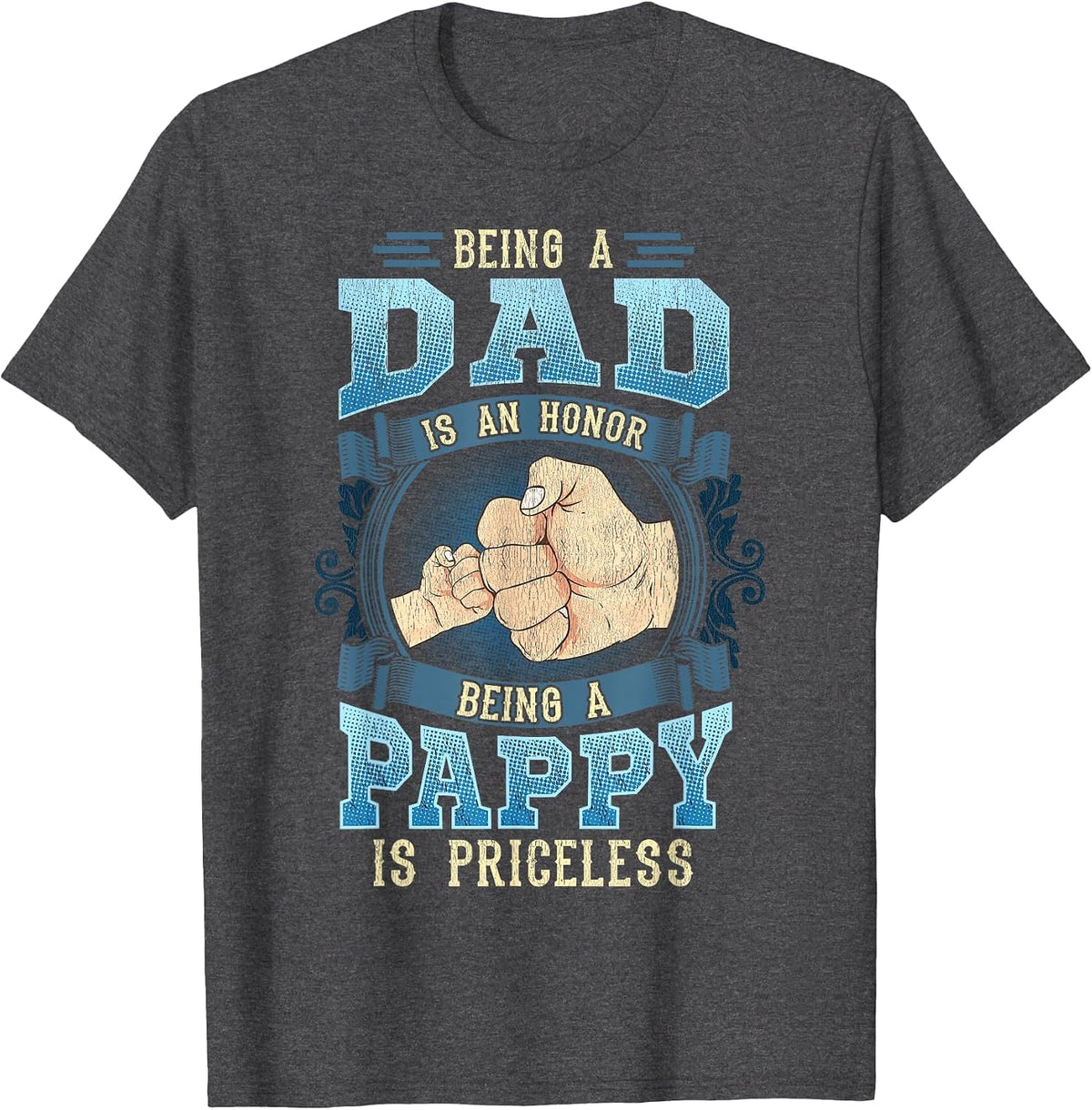 Being A Dad is an Honor Being A Pappy is Priceless T-Shirt - Dark Heather Grey