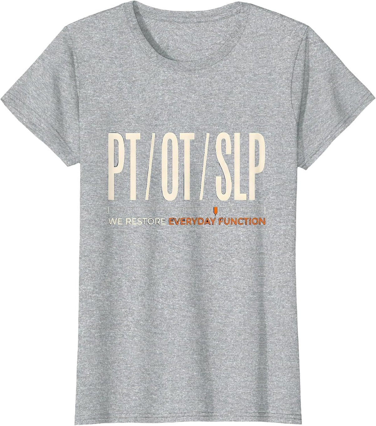 Women's PT / OT / SLP / We Restore Everyday Function Physical T-Shirt - Heather Grey