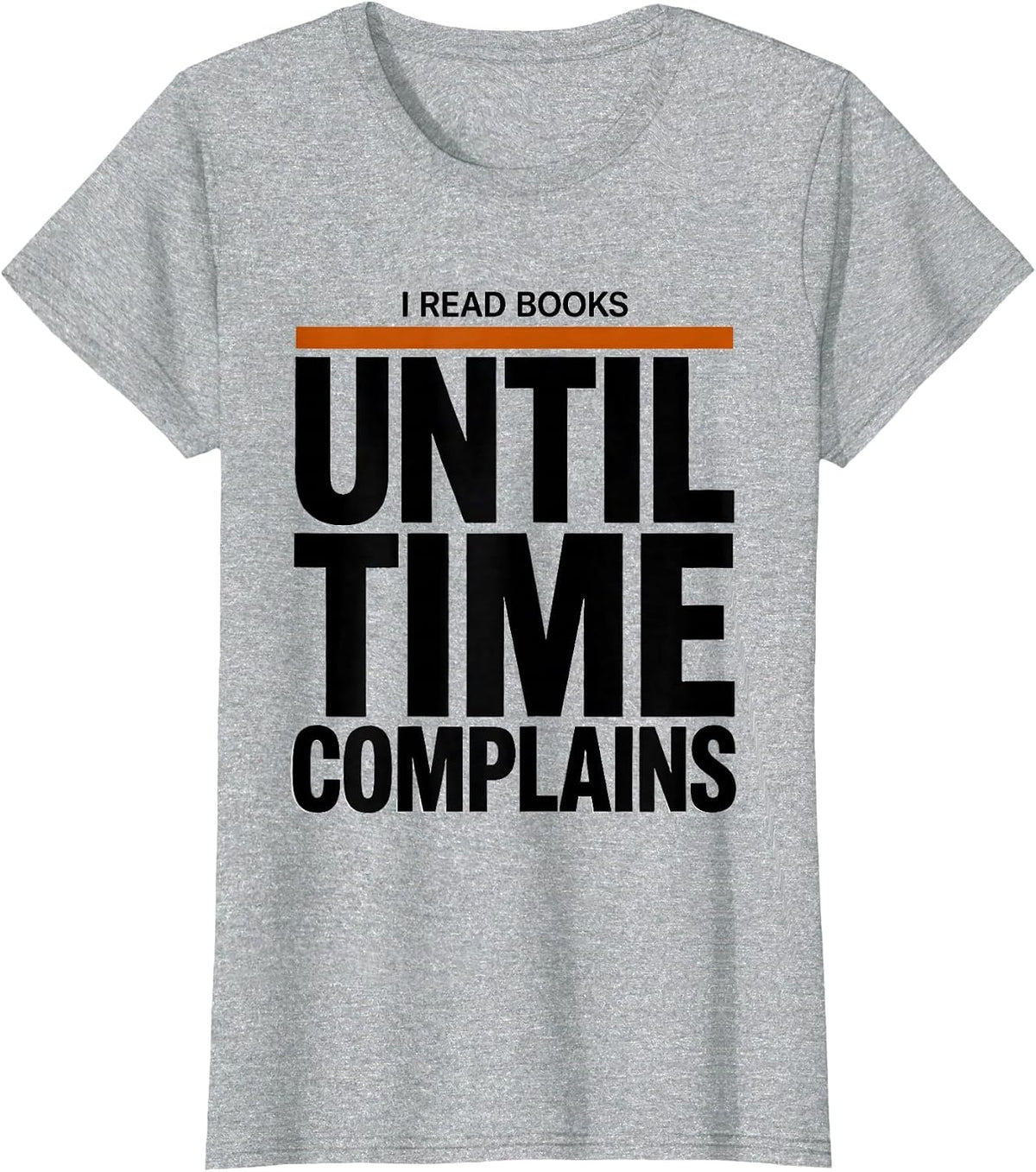 Women's I Read Books Until Time Complains Funny Bookworm Reader Gift T-Shirt - Heather Grey