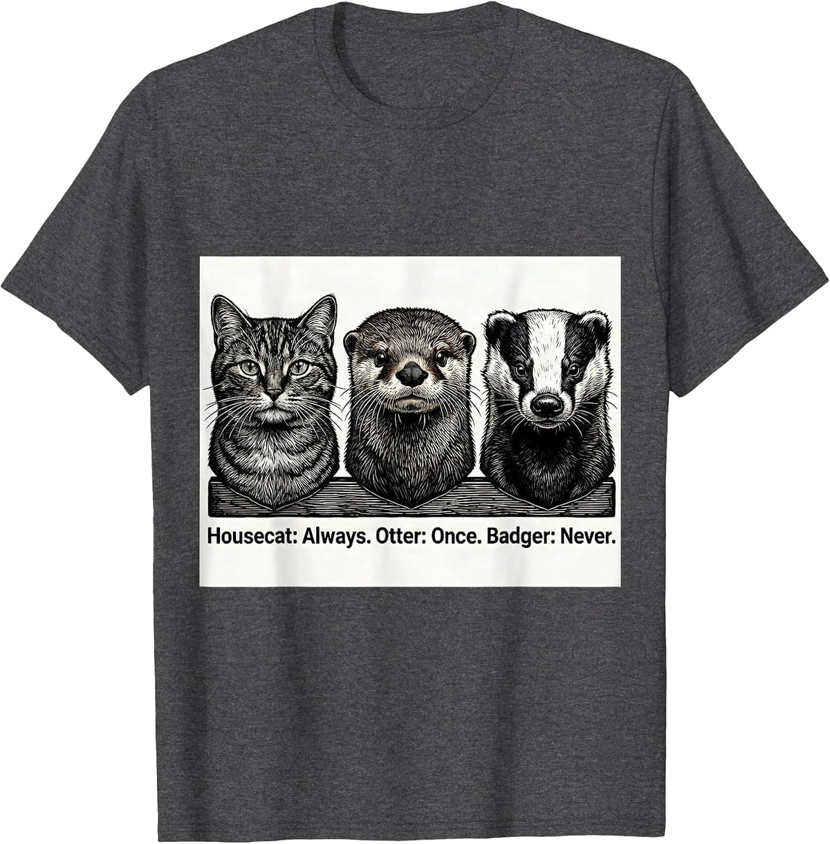 Men's Housecat: Always. Otter: Once. Badger: Never. Funny T-Shirt - Dark Heather Grey