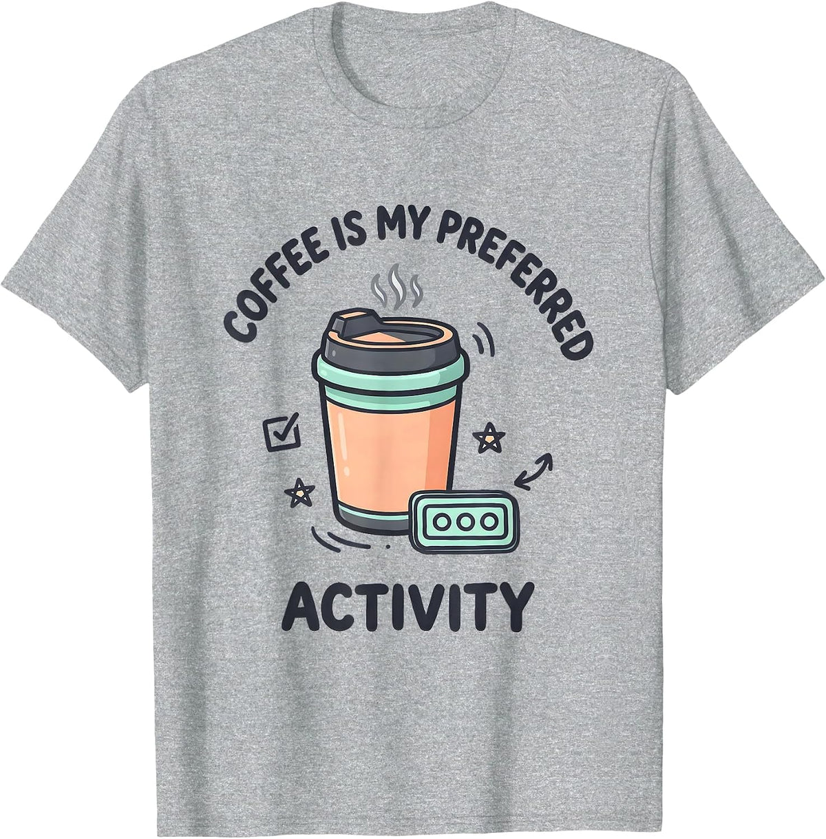 Men's Coffee Is My Preferred Activity Funny SPED Teacher Squad T-Shirt - Heather Grey