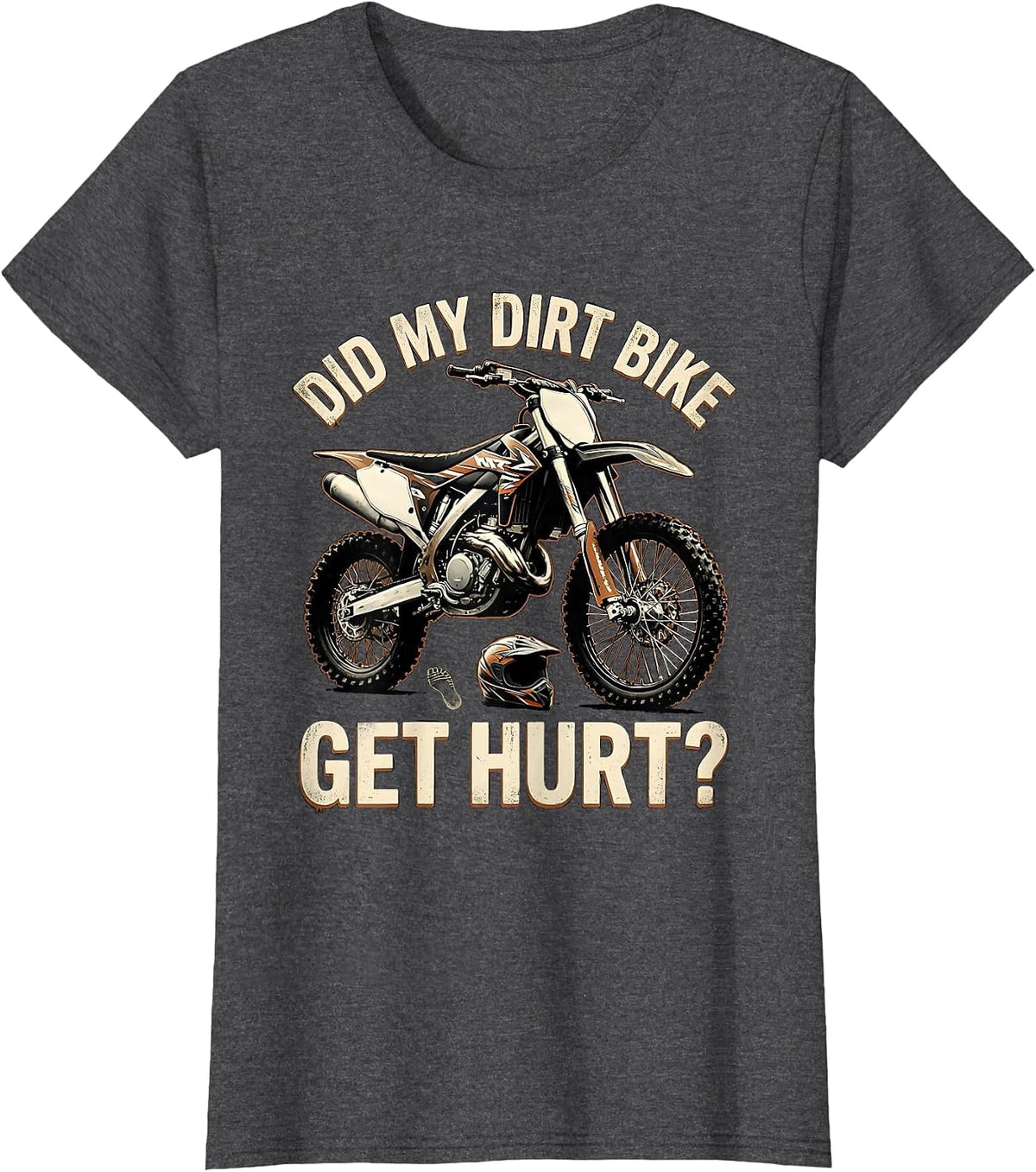 Women's Did My Dirt Bike Get Hurt Funny Motocross Biker Gift T-Shirt - Dark Heather Grey