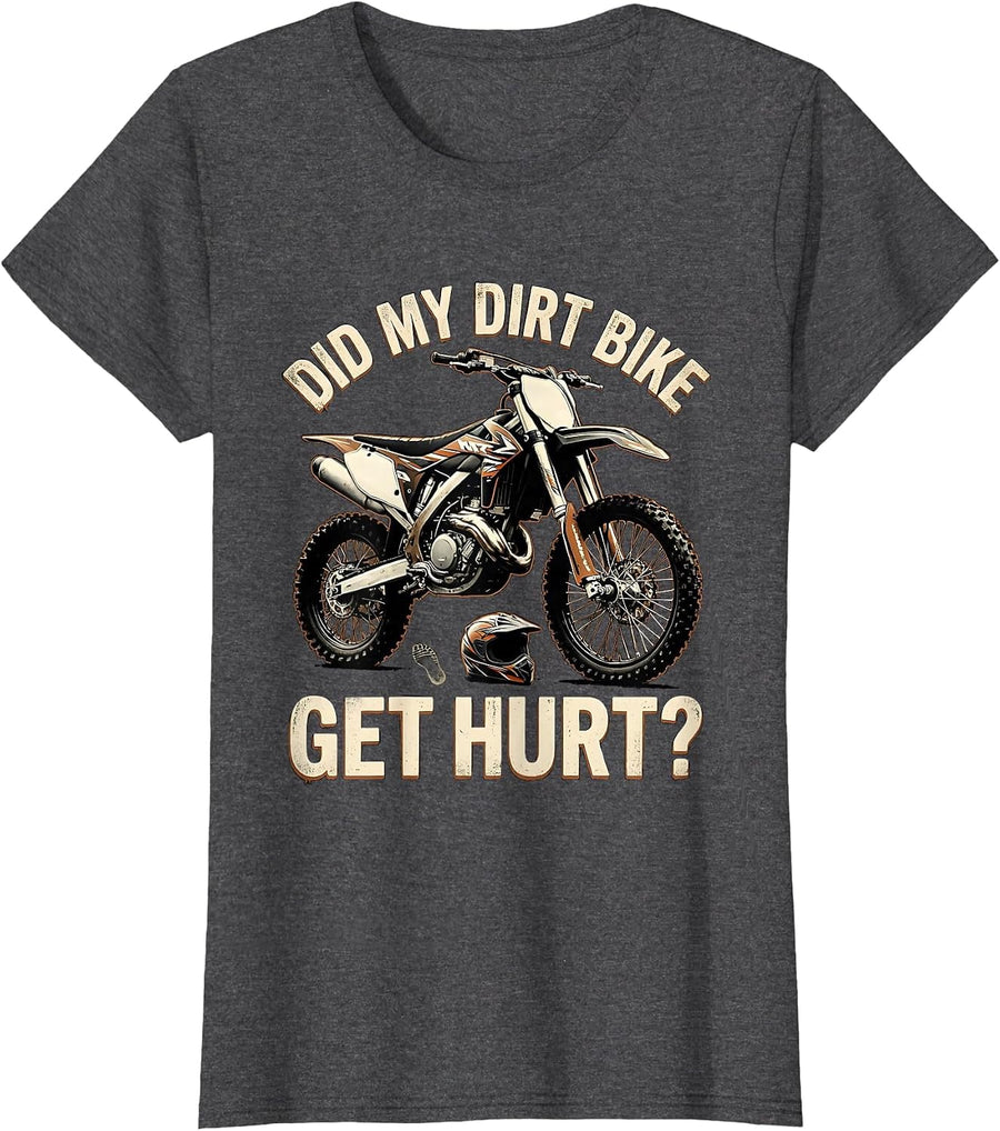 Women's Did My Dirt Bike Get Hurt Funny Motocross Biker Gift T-Shirt - Dark Heather Grey