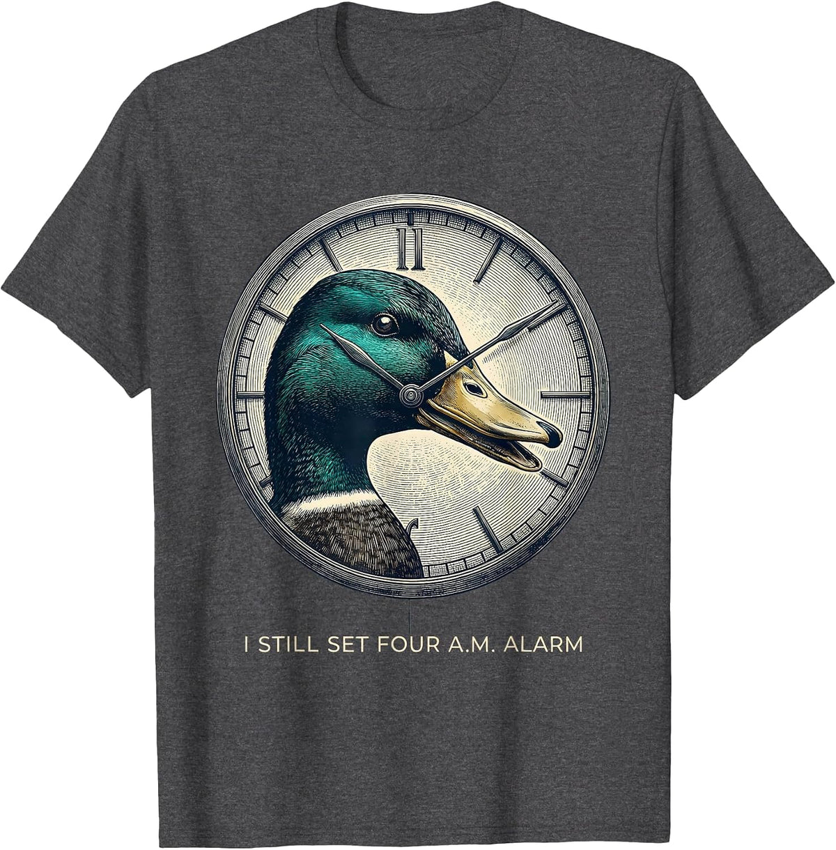 I STILL SET FOUR A.M. ALARM Funny Hunter Waterfowl Retriever T-Shirt - Dark Heather Grey