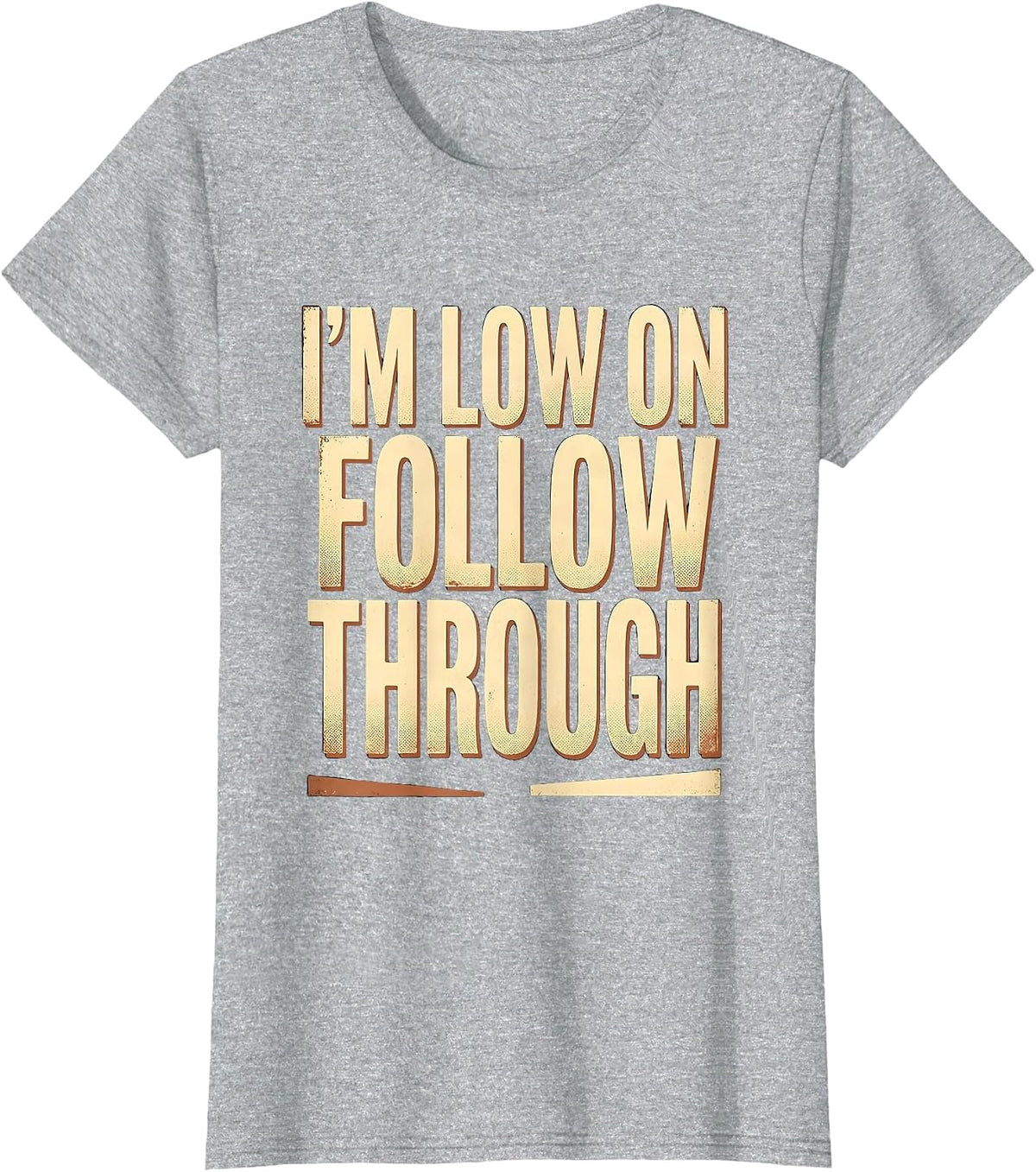 Women's I'm Low On Follow Through Funny Sarcastic Adult Humor T-Shirt - Heather Grey