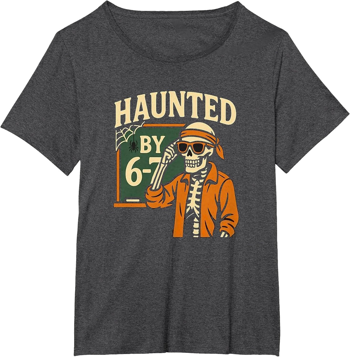 Haunted by 6-7 Funny Teacher 67 Halloween Skeleton Six Seven T-Shirt - Dark Heather Grey