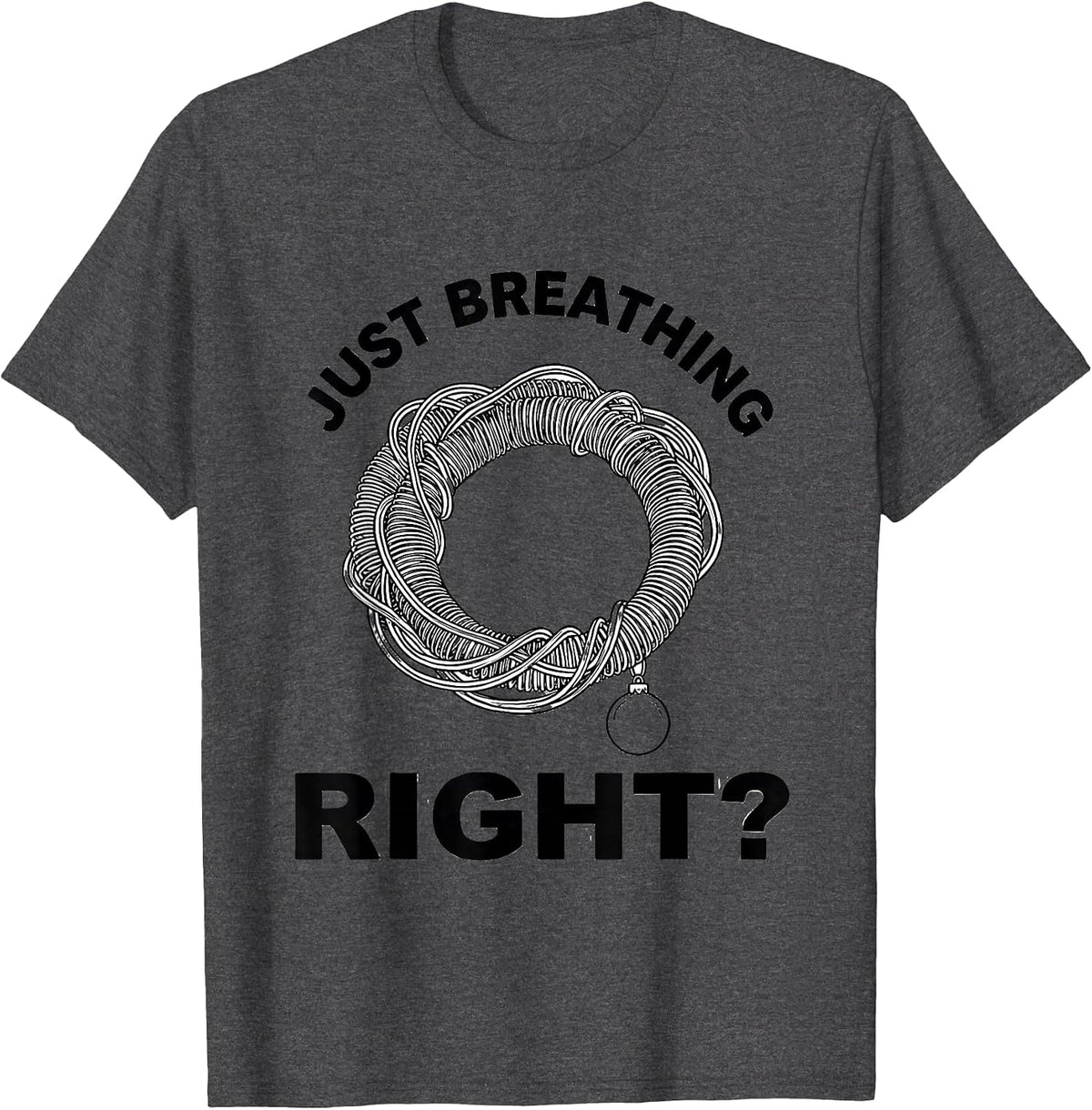 Men's Just Breathing, Right? Funny Respiratory Therapist Christmas T-Shirt - Dark Heather Grey