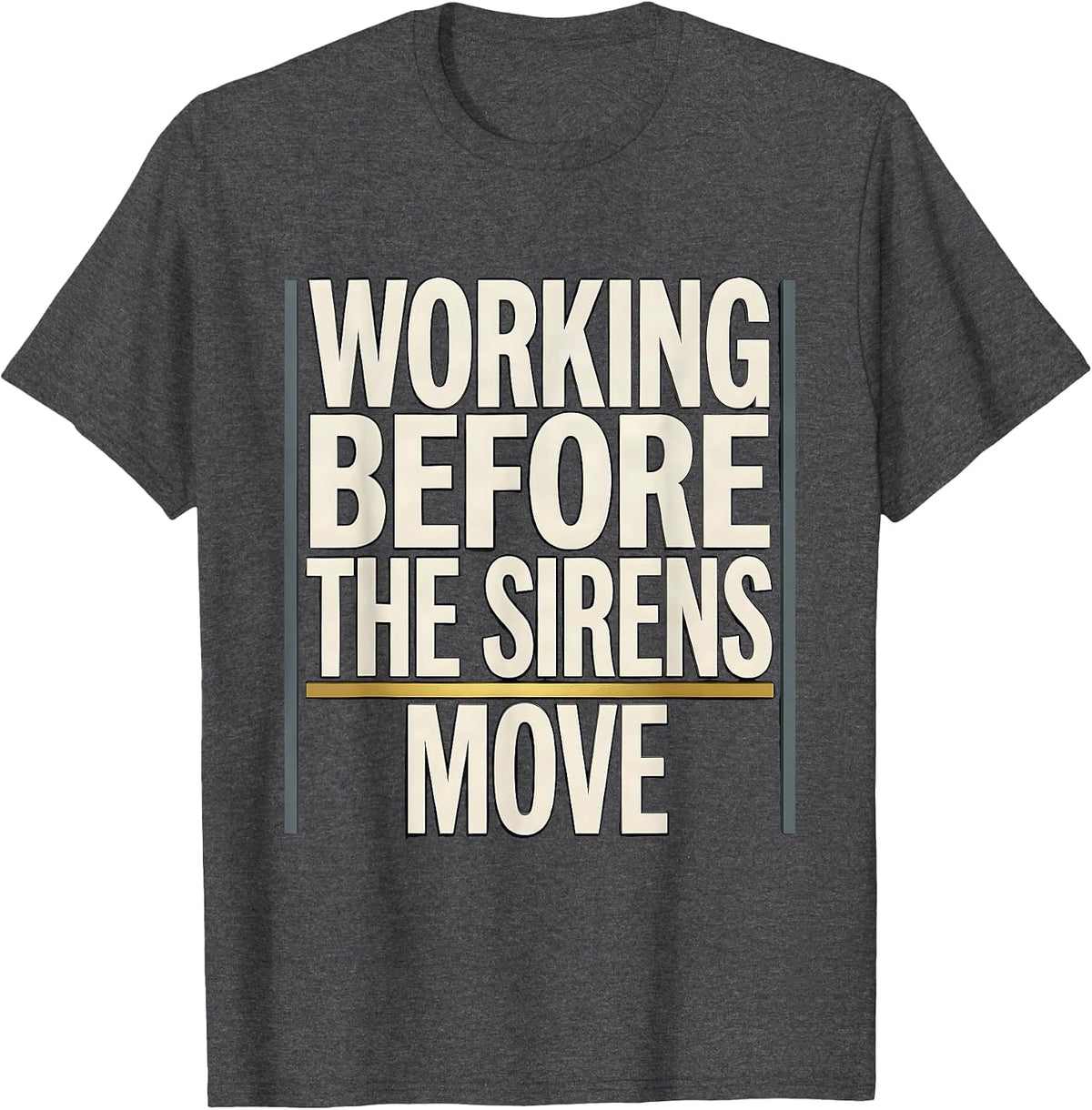 Working Before The Sirens Move Funny 911 Dispatcher Humor T-Shirt - Dark Heather Grey