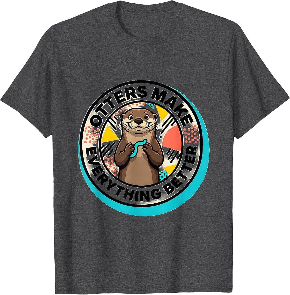 Otters Make Everything Better Cute Otter Design T-Shirt - Dark Heather Grey