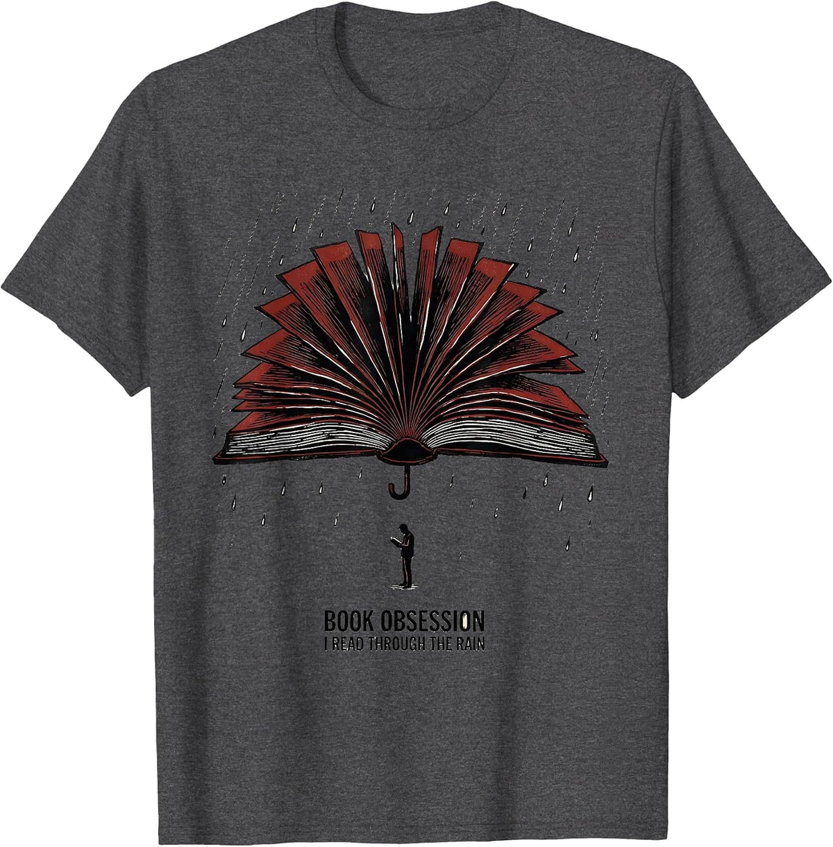 Men's Book Obsession: I Read Through The Rain Bookworm T-Shirt - Dark Heather Grey