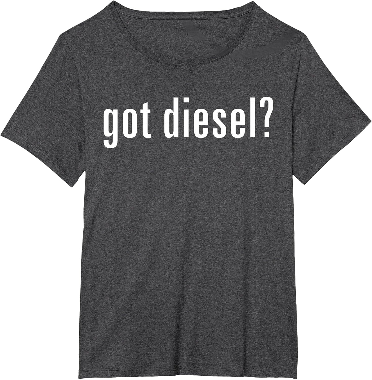 Got Diesel T-Shirt - Funny Car Slogan Tee T-Shirt - Dark Heather Grey