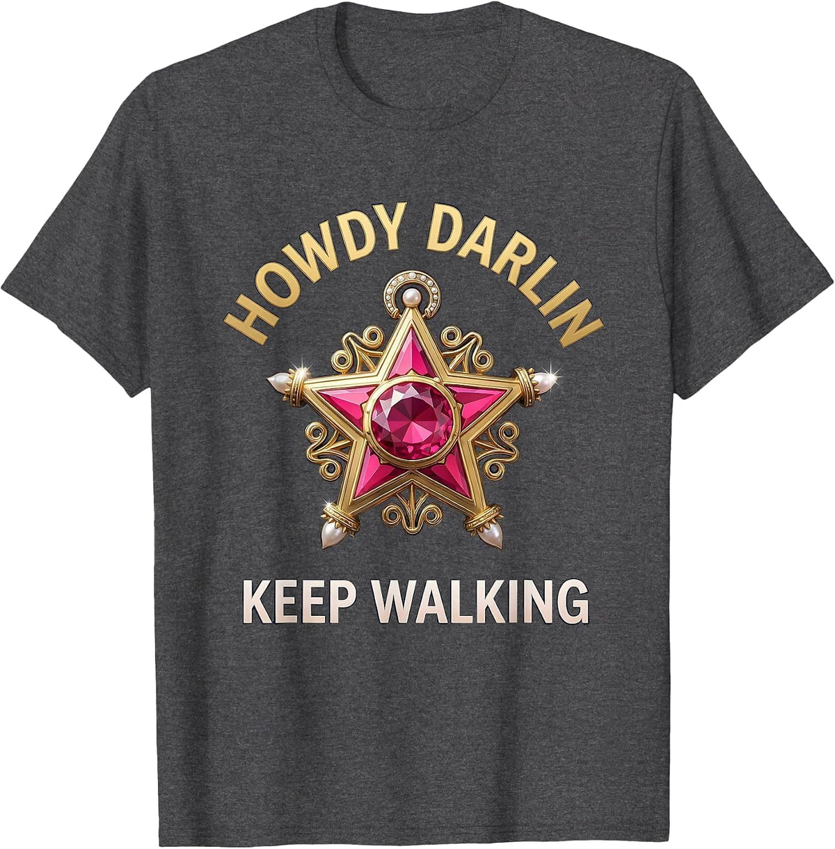 Howdy Darlin Keep Walking Sassy Western Design T-Shirt - Dark Heather Grey