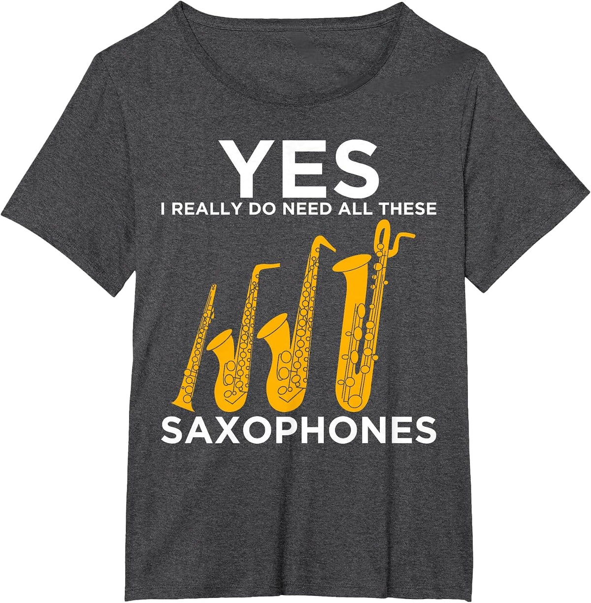 Yes I Really Do Need All These Saxophones T-Shirt T-Shirt - Dark Heather Grey
