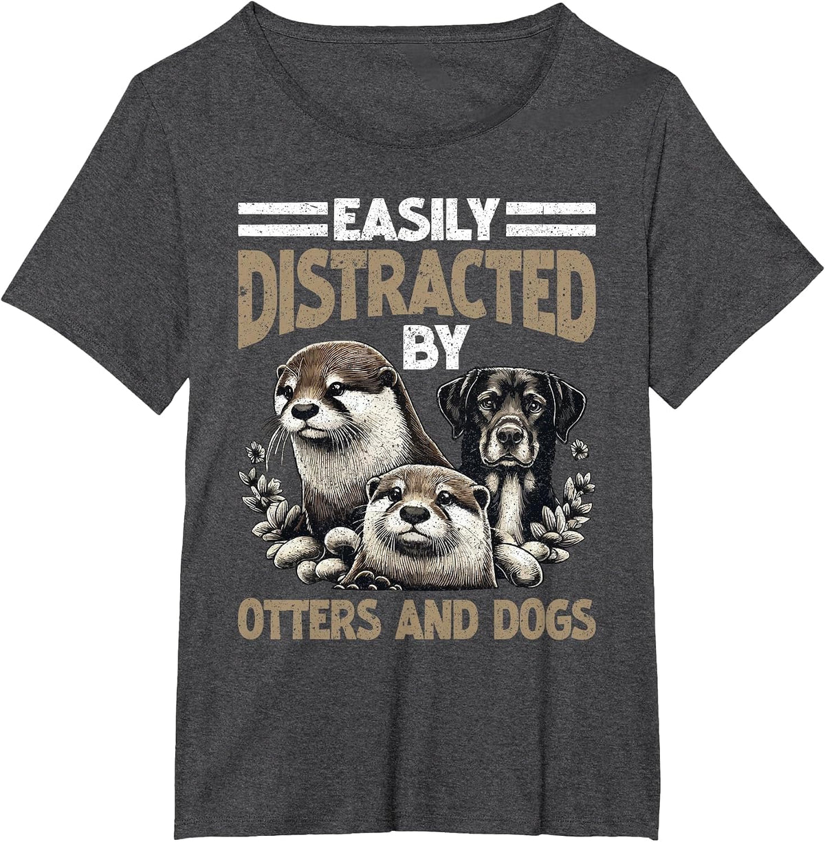 Otter Easily Distracted By Otters and Dogs T-Shirt - Dark Heather Grey