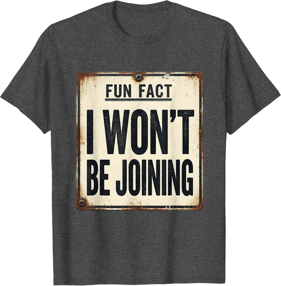 Men's Fun Fact: I Won't Be Joining Vintage Sarcastic Humor T-Shirt - Dark Heather Grey