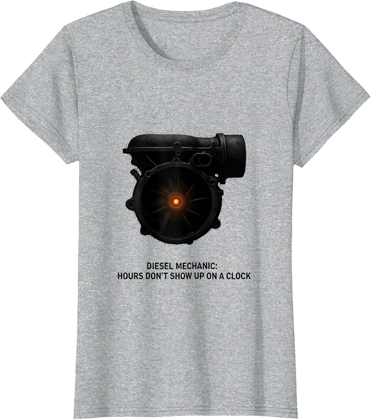 Diesel Mechanic: Hours Don't Show Up On A Clock Funny T-Shirt - Heather Grey