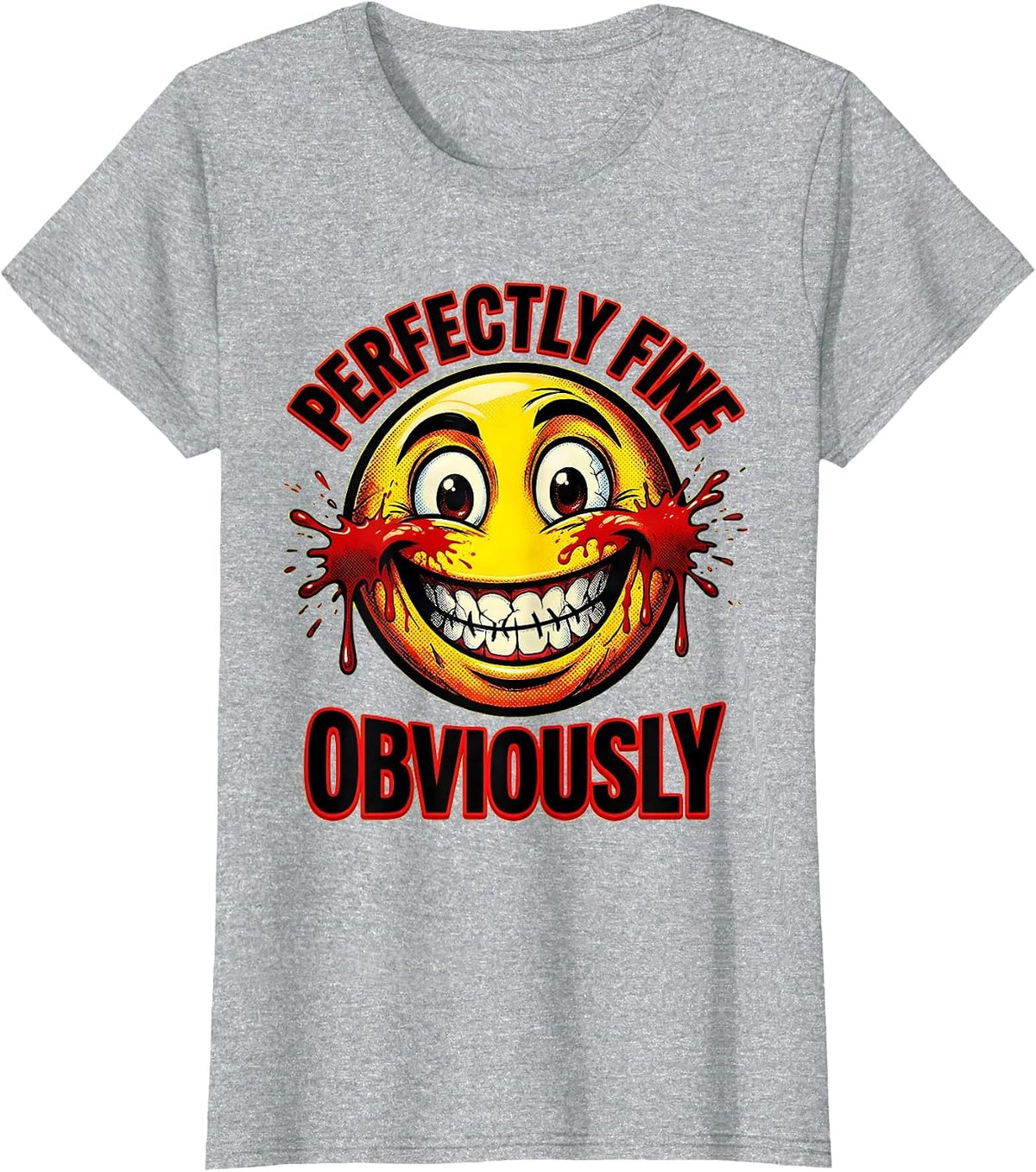 Perfectly Fine Obviously Sarcastic Humor Design T-Shirt - Heather Grey