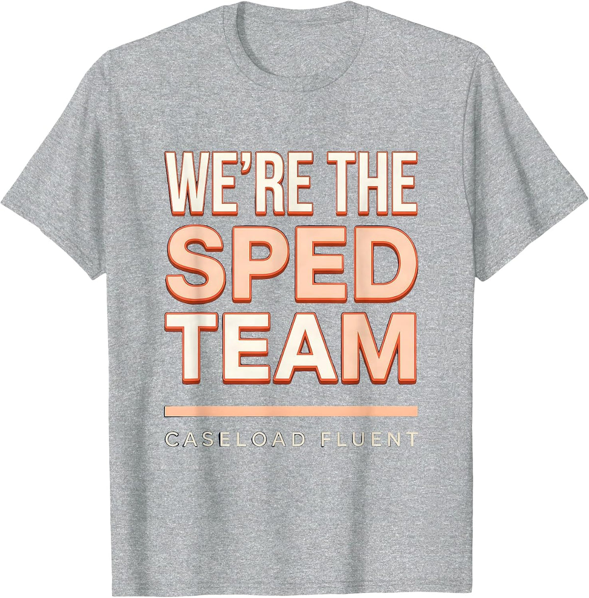 Men's We're The SPED Team Caseload Fluent Funny Special Education T-Shirt - Heather Grey